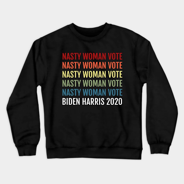 Nasty Women Vote Biden Harris 2020, 2020 Election Vote for American President Vintage Design Crewneck Sweatshirt by WPKs Design & Co